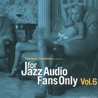 ＦＯＲ　ＪＡＺＺ　ＡＵＤＩＯ　ＦＡＮＳ　ＯＮＬＹ　ＶＯＬ．６