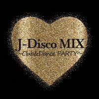 Ｊ－Ｄｉｓｃｏ　ＭＩＸ～Ｃｌｕｂ＆Ｄａｎｃｅ　ＰＡＲＴＹ～