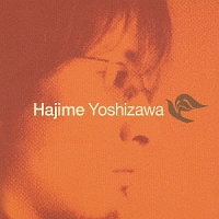 ＨＡＪＩＭＥ　ＹＯＳＨＩＺＡＷＡ