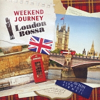 ＷＥＥＫＥＮＤ　ＪＯＵＲＮＥＹ　Ｌｏｎｄｏｎ　Ｂｏｓｓａ