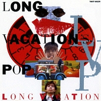 ＬＯＮＧ　ＶＡＣＡＴＩＯＮ’Ｓ　ＰＯＰ