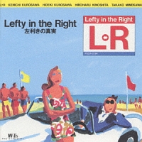 Ｌｅｆｔｙ　Ｉｎ　Ｔｈｅ　Ｒｉｇｈｔ