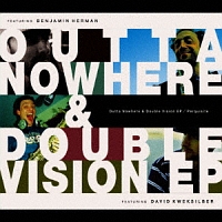 Ｏｕｔｔａ　Ｎｏｗｈｅｒｅ　＆　Ｄｏｕｂｌｅ　Ｖｉｓｉｏｎ　ＥＰ