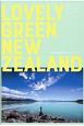 LOVELY　GREEN　NEW　ZEALAND　未来の国を旅するガイドブック