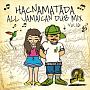 HACNAMATADA　All　Jamaican　Dub　Mix　vol．16