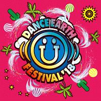 ＤＡＮＣＥ　ＥＡＲＴＨ　ＦＥＳＴＩＶＡＬ　２０１８