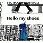 Hello　my　shoes