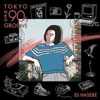 Ｍａｎｈａｔｔａｎ　Ｒｅｃｏｒｄｓ　Ｐｒｅｓｅｎｔｓ　Ｔｏｋｙｏ　Ｎｅｏ　９０ｓ　Ｇｒｏｏｖｅ　ｍｉｘｅｄ　ｂｙ　ＤＪ　ＨＡＳＥＢＥ