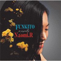 ＦＵＮＫＩＴＯ　ｐｒｅｓｅｎｔｓ　Ｎａｏｍｉ．Ｒ