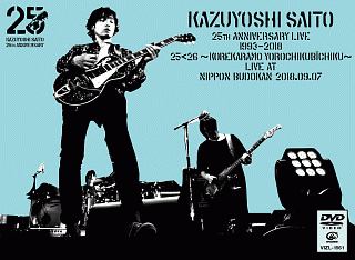 KAZUYOSHI　SAITO　25th　Anniversary　Live1993〜2018　25＜26〜これからもヨロチクビーチク〜Live　at　日本武道館　2018．9．7