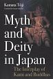 Myth　and　Deity　in　Japan：　The　Interplay　of　Kami　and　Buddhas