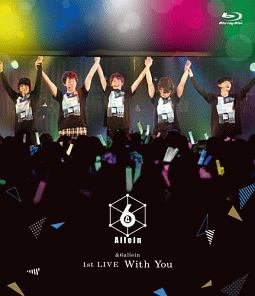 ＆６ａｌｌｅｉｎ　１ｓｔ　ＬＩＶＥ「Ｗｉｔｈ　Ｙｏｕ」