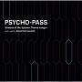 PSYCHO－PASS　Sinners　of　the　System　Theme　songs　＋　Dedicated　by　Masayuki　Nakano