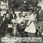 Jamaica　Jazz　From　Federal　Records　：　Carib　Roots，　Jazz，　Mento，　Latin，　Merengue　＆　Rhumba　1960－1968