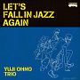 LET’S　FALL　IN　JAZZ　AGAIN
