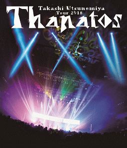 Takashi　Utsunomiya　Tour　2018　Thanatos　－25th　Anniversary　Final－