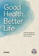 Good　Health，Better　Life