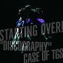 STARTING　OVER！　“DISCOGRAPHY”　CASE　OF　TGS