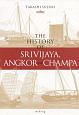 THE　HISTORY　OF　SRIVIJAYA，ANGKOR　and　CHAMPA