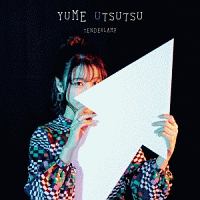 YUME UTSUTSU
