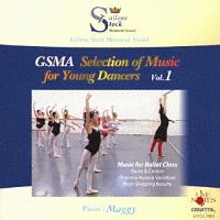 ＧＳＭＡ　Ｓｅｌｅｃｔｉｏｎ　ｏｆ　Ｍｕｓｉｃ　ｆｏｒ　Ｙｏｕｎｇ　Ｄａｎｃｅｒｓ　Ｖｏｌ．１