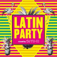 LATIN PARTY mixed by DJ YU-KI