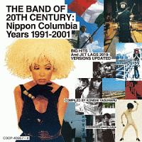 THE BAND OF 20TH CENTURY : NIPPON COLUMBIA YEARS 1991-2001