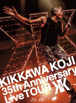 KIKKAWA　KOJI　35th　Anniversary　Live　TOUR