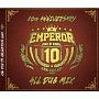 EMPEROR　10th　Anniversary　ALLDUB　MIX