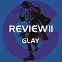 REVIEW　II　〜BEST　OF　GLAY〜(DVD付)