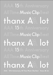 AAA　15th　Anniversary　All　Time　Music　Clip　Best　－thanx　AAA　lot－