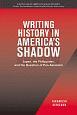 Writing　History　in　America’s　Shadow