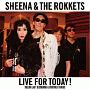 LIVE　FOR　TODAY！SHEENA　LAST　RECORDING　＆　UNISSUED　TRACKS