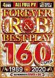 POWER★DJS／FOREVER　R＆B　BEST　PLAY　160　SONGS　1989－2020