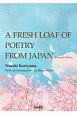 A　Fresh　Loaf　of　Poetry　from　Japan