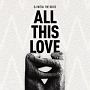 ALL　THIS　LOVE