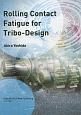 Rolling　Contact　Fatigue　for　Tribo－Design　トライボ設計のための転がり疲れ　トライボ設計のための転がり疲れ