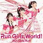 Run　Girls，　World！（BD付）