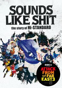 SOUNDS　LIKE　SHIT　：　the　story　of　Hi－STANDARD　／　ATTACK　FROM　THE　FAR　EAST　3