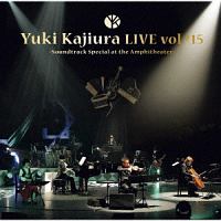 Ｙｕｋｉ　Ｋａｊｉｕｒａ　ＬＩＶＥ　ＴＯＵＲ　ｖｏｌ．＃１５　～Ｓｏｕｎｄｔｒａｃｋ　Ｓｐｅｃｉａｌ　ａｔ　ｔｈｅ　Ａｍｐｈｉｔｈｅａｔｅｒ～