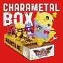 CHARAMETAL　BOX（通常盤）