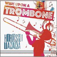 Ｗｉｓｈ　ｕｐｏｎ　ａ　Ｔｒｏｍｂｏｎｅ