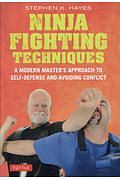 Ninja　Fighting　Techniques　A　Modern　Master’s　Approach　to　Selfーdefense　and　Avoiding　Conflict