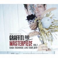 GRAFFITI AND MASTERPIECE vol.1 BABA TOSHIHIDE LIVE TOUR 2019