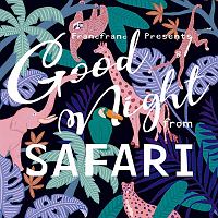 Ｆｒａｎｃｆｒａｎｃ　Ｐｒｅｓｅｎｔｓ　Ｇｏｏｄ　Ｎｉｇｈｔ　ｆｒｏｍ　ＳＡＦＡＲＩ