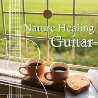 Ｎａｔｕｒｅ　Ｈｅａｌｉｎｇ　Ｇｕｉｔａｒ　カフェで静かに聴くギターと自然音