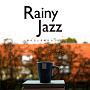 Rainy　Jazz〜雨の日と月曜のカフェは〜