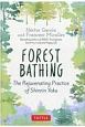 Forest　Bathing　The　Rejuvenating　Practiceof　Shinrin　Yoku