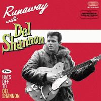 RUNAWAY + HATS OFF TO DEL SHANNON +5