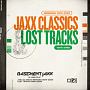 Jaxx　Classics　Remixed　（2016－2020）　／　Lost　Tracks　（1999－2009）